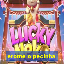 erome o pecinha